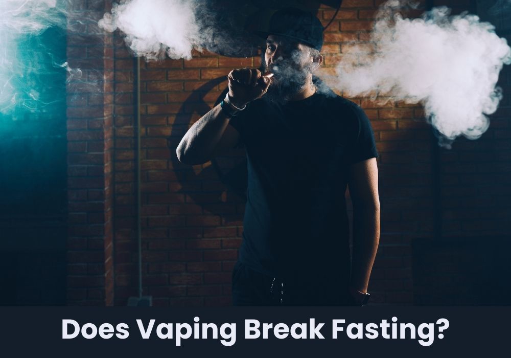 Does Vaping Break Fasting