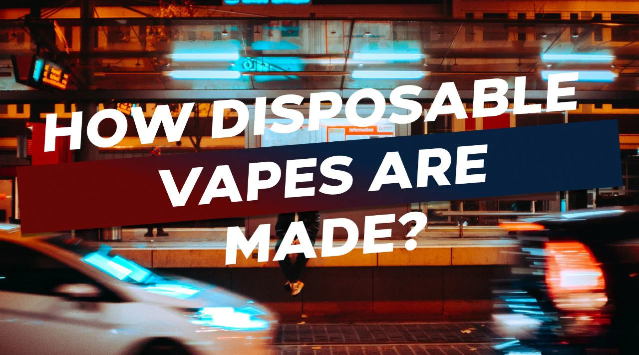 How Are Disposable Vapes Made？